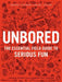 Unbored: The Essential Field Guide to Serious Fun by Joshua Glenn