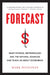 Forecast: What Physics, Meteorology, and the Natural Sciences Can Teach Us about Economics by Mark Buchanan
