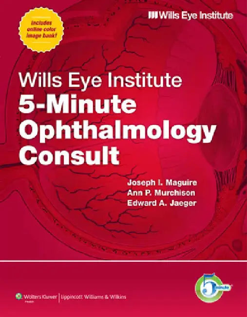 Wills Eye Institute 5-Minute Ophthalmology Consult by Joseph I. Maguire