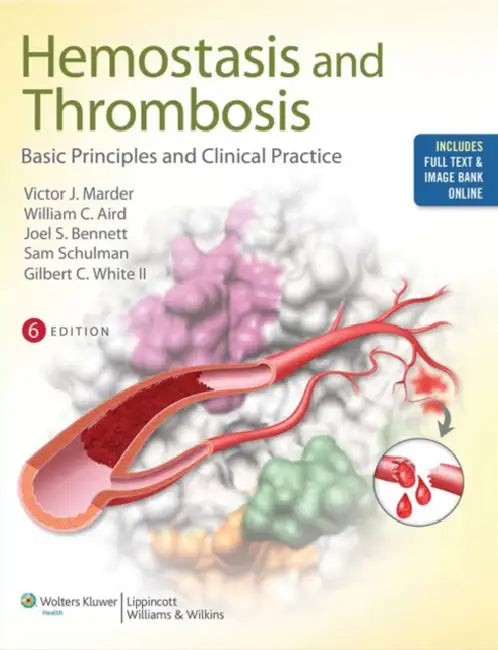 Hemostasis and Thrombosis with Access Code: Basic Principles and Clinical Practice by Victor J. Marder, William C. Aird, Joel S. Bennett