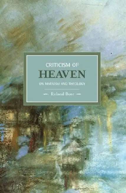 Criticism of Heaven: On Marxism and Theology by Roland Boer