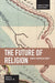 The Future of Religion: Toward a Reconciled Society by Michael R. Ott