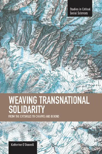 Weaving Transnational Solidarity: From the Catskills to Chiapas and Beyond by Katherine O'Donnell