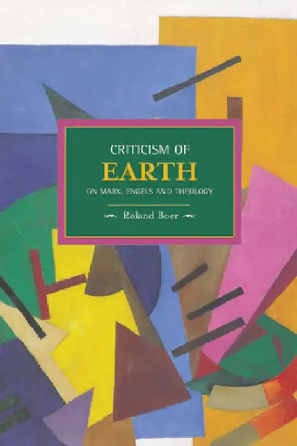 Criticism of Earth: On Marx, Engels and Theology by Roland Boer