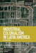 Industrial Colonialism in Latin America: The Third Stage by Víctor Manuel Figueroa Sepúlveda