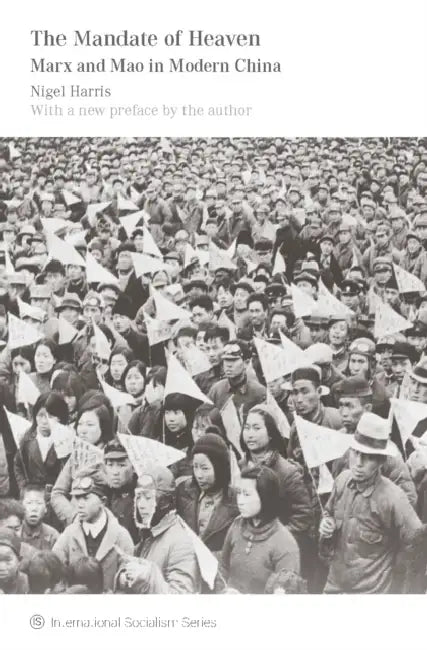 The Mandate of Heaven: Marx and Mao in Modern China by Nigel Harris