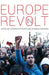 Europe in Revolt: Mapping the New European Left by Catarina Príncipe, Bhaskar Sunkara