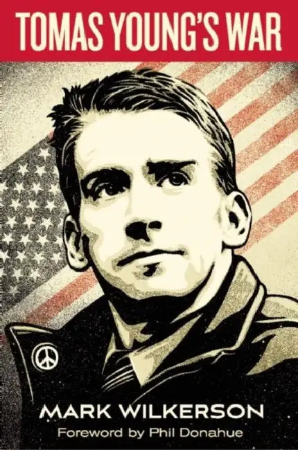 Tomas Young's War by Mark Wilkerson, Phil Donahue