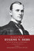 The Selected Works of Eugene V. Debs, Vol. I: Building Solidarity on the Tracks, 1877-1892 by Tim Davenport, David Walters