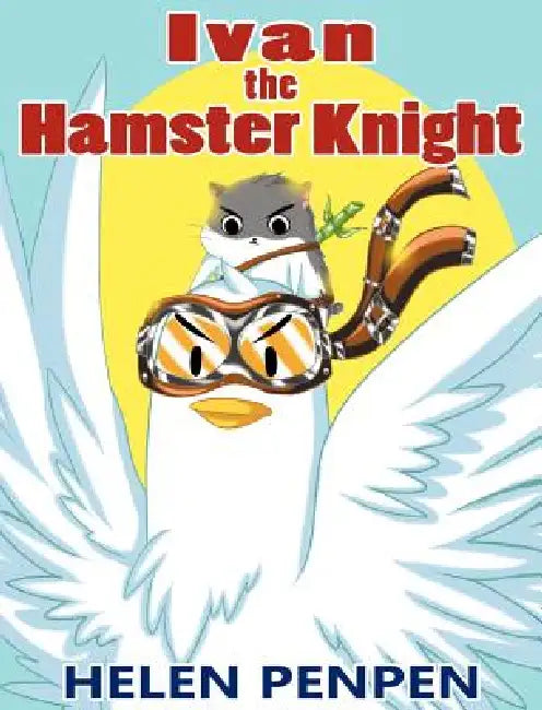 Ivan the Hamster Knight by Helen Penpen