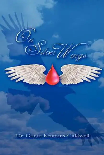 On Silver Wings by Gunta Krumins-Caldwell