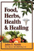 Foods, Herbs, Health and Healing by John, Jr. Smith
