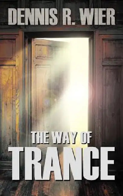 The Way of Trance by Dennis Wier