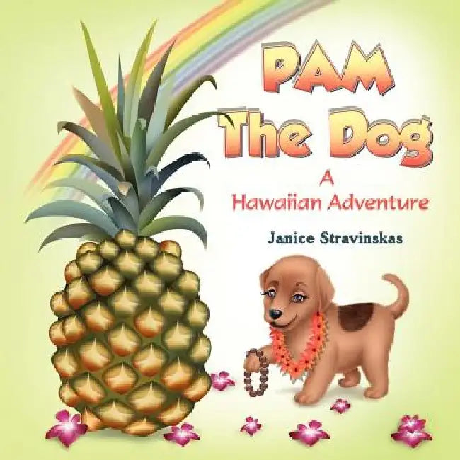 Pam the Dog: A Hawaiian Adventure by Janice Stravinskas