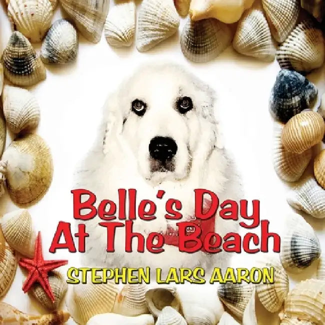 Belle's Day at the Beach by Stephen Lars Aaron