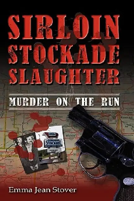 Sirloin Stockade Slaughter: Murder on the Run by Emma Jean Stover