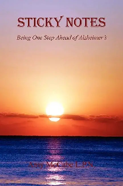Sticky Notes - Being One Step Ahead of Alzheimer's by Amy McCabe
