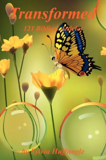 Transformed - 121 Biblical Articles by Sylvia Huffnagle