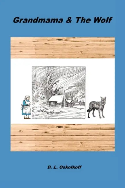 Grandmama & the Wolf by D. L. Oskolkoff