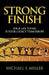 Strong Finish - Your Life Today Is Your Legacy Tomorrow by Michael S. Miller
