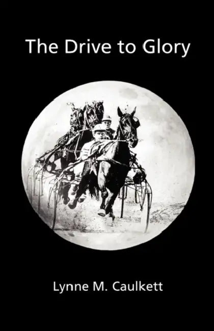 The Drive to Glory by Lynne M. Caulkett