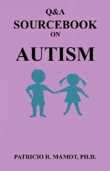 Q&A Sourcebook on Autism by Patricio R. Mamot