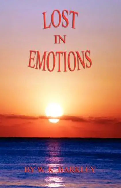 Lost in Emotions by W. K. Barkley
