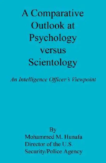 A Comparative Outlook at Psychology Versus Scientology by Mohammed M. Hunafa
