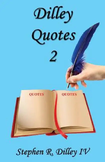 Dilley Quotes 2 by Stephen R. Dilley IV