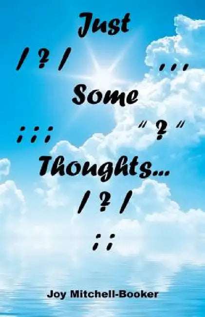 Just Some Thoughts by Joy Mitchell-Booker
