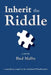 Inherit the Riddle by Bud Malby