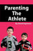 Parenting the Athlete by David Espinoza