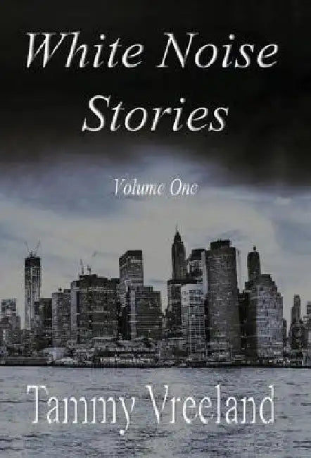 White Noise Stories - Volume One by Tammy Vreeland