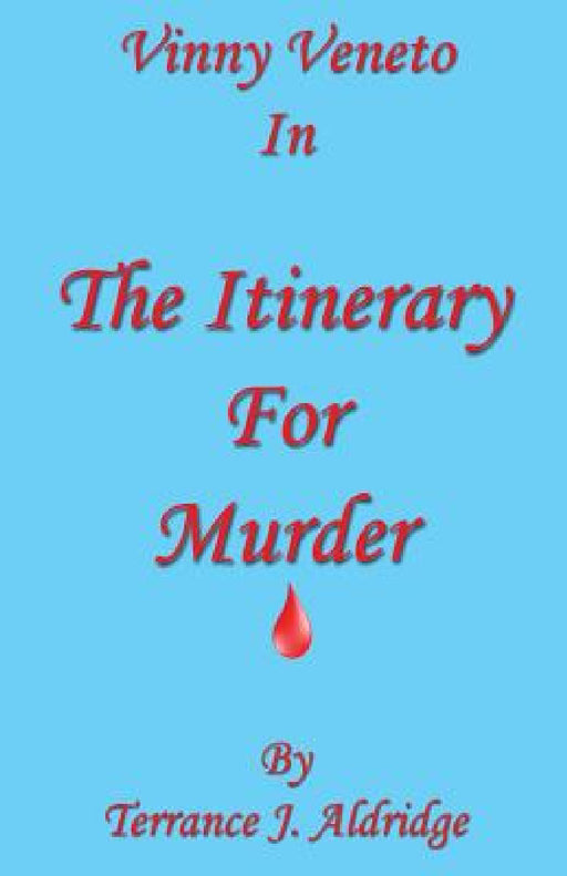The Itinerary for Murder by Terrance J. Aldridge