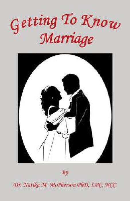 Getting to Know Marriage by Natika M. McPherson