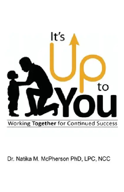 It's Up To You by Natika M. McPherson