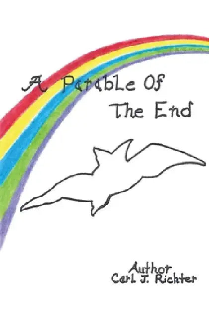 A Parable of the End by Carl J. Richter