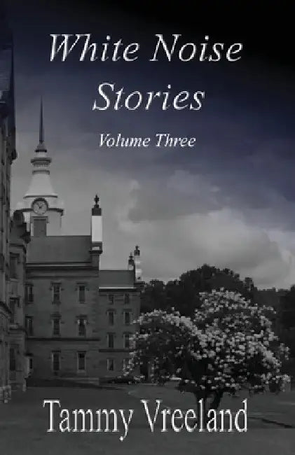 White Noise Stories - Volume Three by Tammy Vreeland