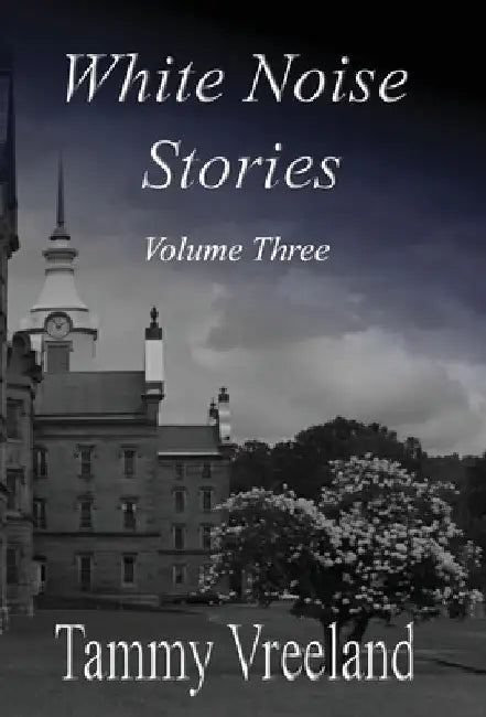 White Noise Stories - Volume Three by Tammy Vreeland