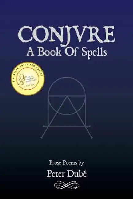 Conjure: A Book of Spells by Peter Dubae, Peter Dube
