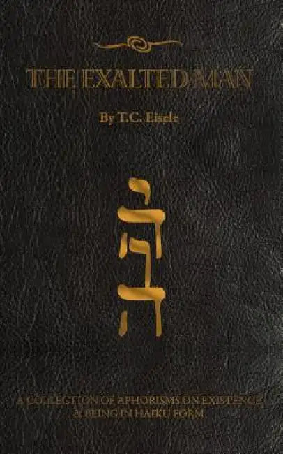 The Exalted Man by Thomas Eisele, T. C. Eisele