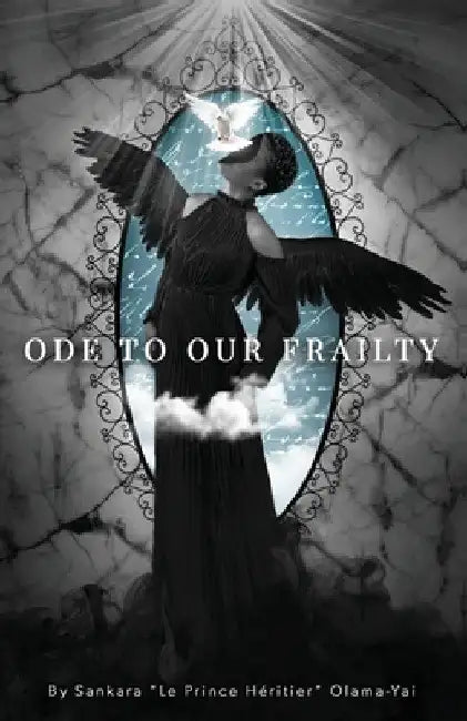 Ode to Our Frailty by Sankara Olama-Yai