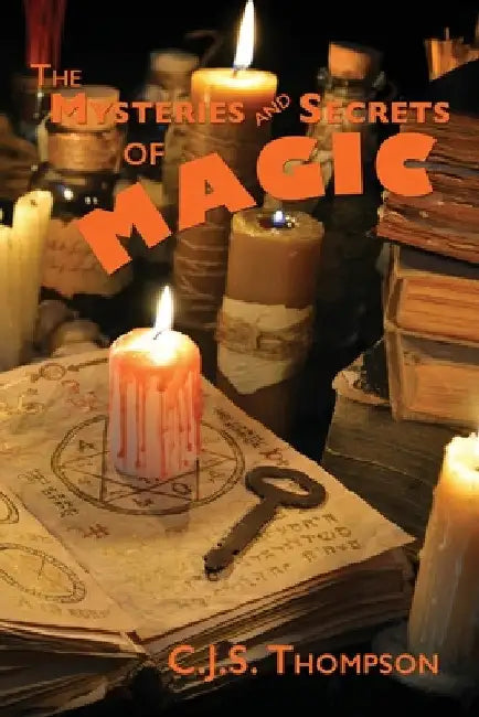 Mysteries and Secrets of Magic by C. J. S. Thompson