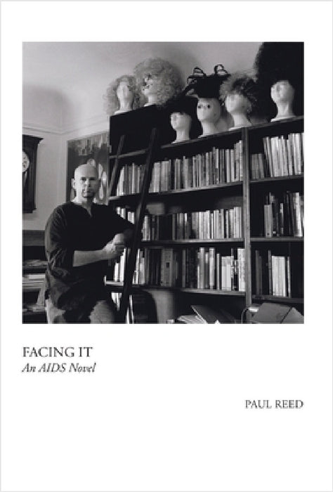 Facing It: A Novel of AIDS by Paul Reed