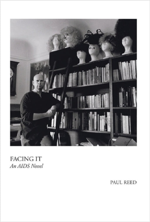 Facing It: A Novel of AIDS by Paul Reed