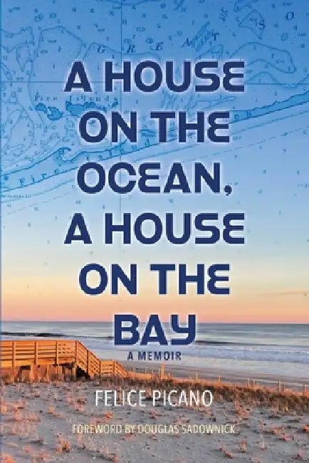 A House on the Ocean, A House on the Bay by Felice Picano