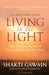 Living in the Light: Follow Your Inner Guidance to Create a New Life and a New World by Shakti Gawain