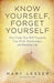 Know Yourself, Forget Yourself: Five Truths to Transform Your Work, Relationships, and Everyday Life by Marc Lesser