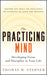 The Practicing Mind: Developing Focus and Discipline in Your Life Master Any Skill or Challenge by Learning to Love the Process by Thomas M. Sterner