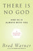 There Is No God and He Is Always with You: A Search for God in Odd Places by Brad Warner